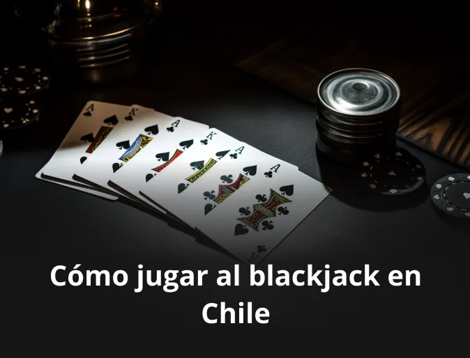 ¿Cómo jugar al blackjack en Chile?